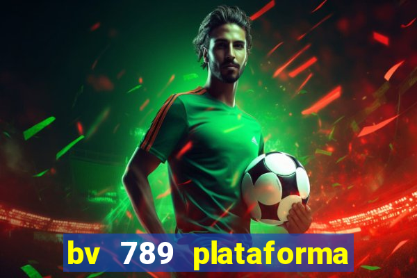 bv 789 plataforma de jogos